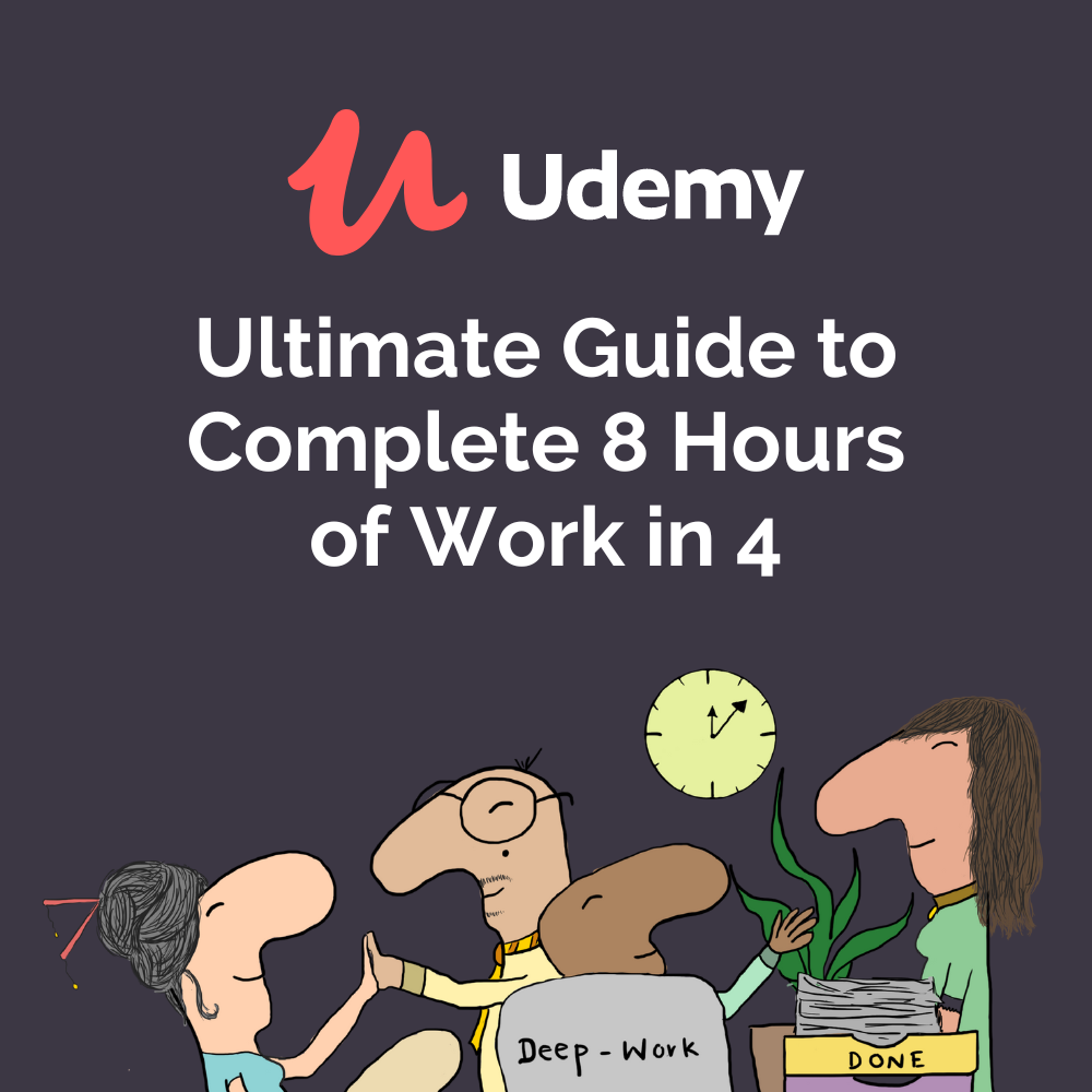 Udemy Course: Ultimate Guide to Complete 8 Hours of Work in 4